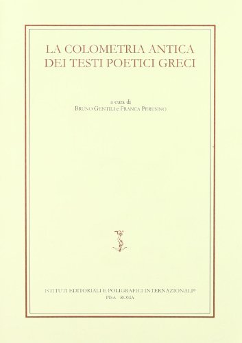 La colometria antica nei testi poetici greci edito da Ist. Editoriali e Poligrafici