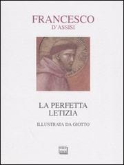 La perfetta letizia di Francesco d'Assisi illustrata da Giotto edito da Interlinea