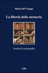 La libertà della memoria. Scritti di storiografia di Mario Del Treppo edito da Viella