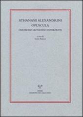 Athanasii alexandrini opuscola ominibono Leoniceno interprete edito da Sismel