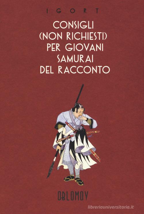 Consigli (non richiesti) per giovani samurai del racconto di Igort edito da Oblomov Edizioni