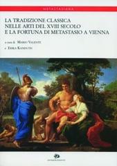 La tradizione classica nelle arti del XVIII secolo e la fortuna di Metastasio a Vienna edito da Artemide