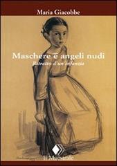 Maschere e angeli nudi di Maria Giacobbe edito da Il Maestrale