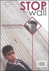 Stop the wall. Il muro dell'apartheid in Palestina. Fatti, analisi, testimonianze edito da Edizioni Alegre