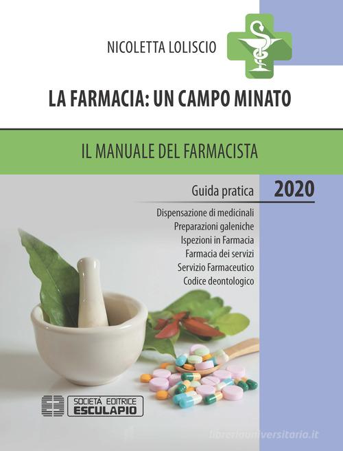 La farmacia: un campo minato. Il manuale del farmacista 2020 di Nicoletta Loliscio edito da Esculapio