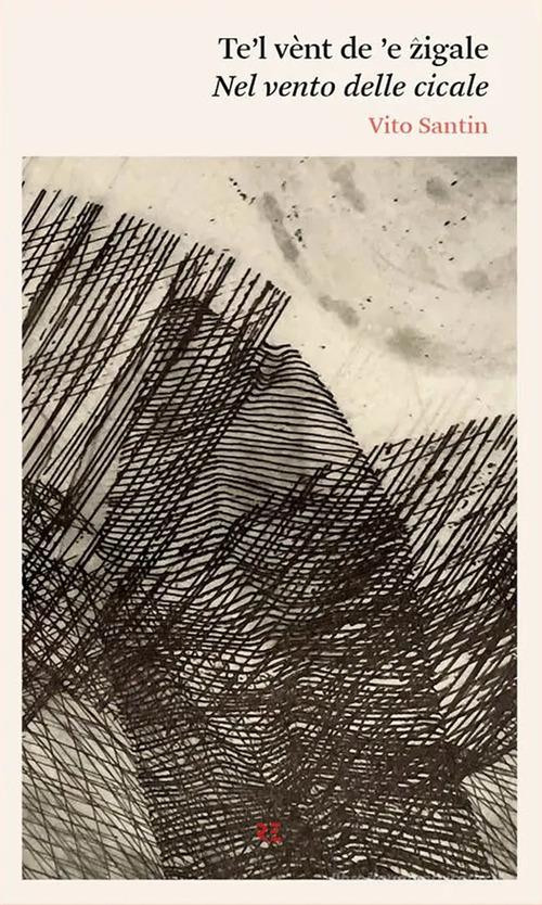 Te'l vent de le zigale (Nel vento delle cicale) di Vito Santin edito da Ronzani Editore