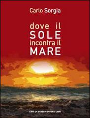 Dove il sole incontra il mare di Carlo Sorgia edito da Libreria Editrice Urso