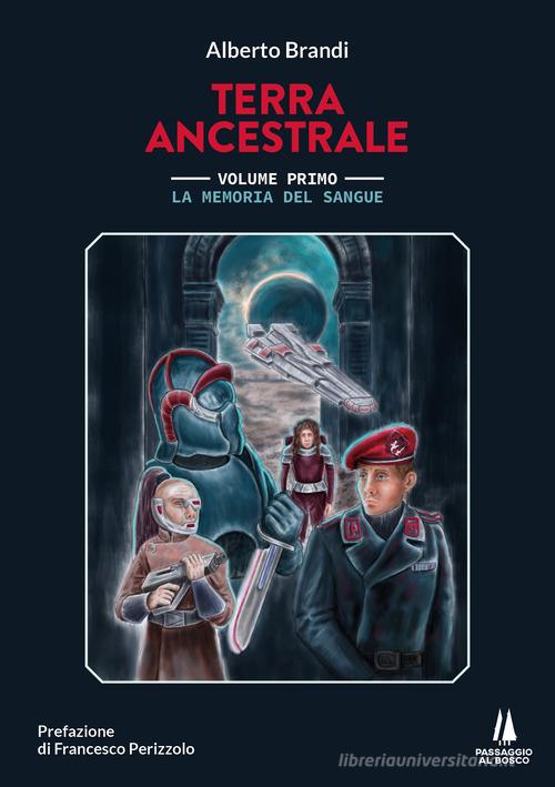 Libro La memoria del sangue. Terra ancestrale vol. 1 di Alberto Brandi Narravita di Passaggio al Bosco
