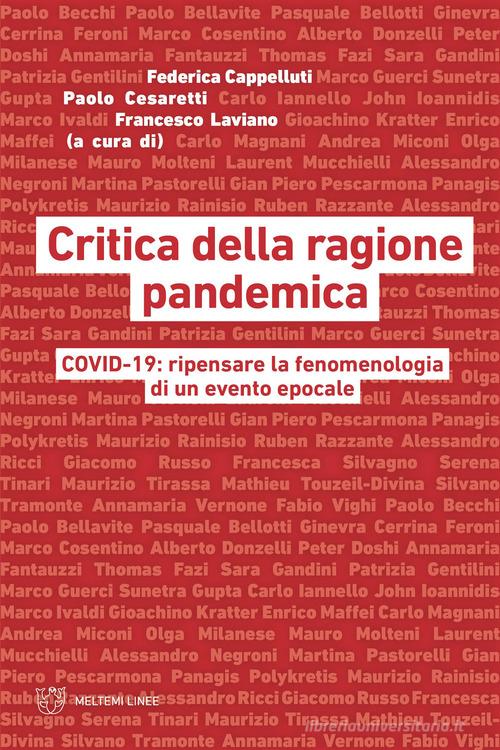 Critica della ragione pandemica. COVID-19: ripensare la fenomenologia di un evento epocale di Federica Cappelluti, Paolo Cesaretti, Francesco Laviano edito da Meltemi