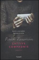 Cattive compagnie di Ruth Newman edito da Garzanti