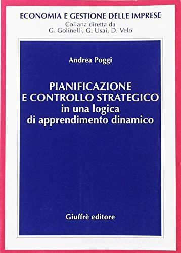 Pianificazione e controllo strategico in una logica di apprendimento dinamico di Andrea Poggi edito da Giuffrè