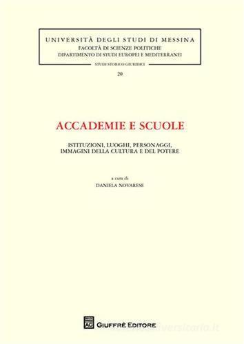 Accademie e scuole. Istituzioni, luoghi, personaggi, immagini della cultura e del potere edito da Giuffrè