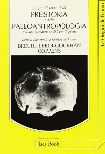 Le grandi tappe della preistoria di Henry Breuil, André Leroi Gourhan, Yves Coppens edito da Jaca Book