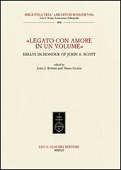 «Legato con amore in un volume». Essays in honour of John A. Scott. Ediz. inglese edito da Olschki