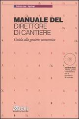 Manuale del direttore di cantiere. Guida alla gestione economica. Con CD-ROM di Fabrizio Lupi, Ugo Lupi edito da DEI