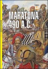 Maratona 490 a. C. La prima invasione persiana della Grecia di Nicholas Sekunda edito da LEG Edizioni