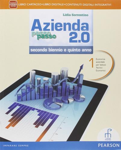 Azienda passo passo 2.0. Con Piano dei conti. Con e-book. Con espansione online. Per il triennio delle Scuole superiori vol.1 di Lidia Sorrentino edito da Paramond