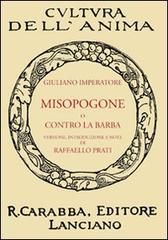 Misopogone o contro la barba di Giuliano l'Apostata edito da Carabba