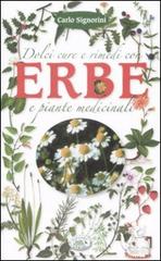 Dolci cure e rimedi con erbe e piante medicinali di Carlo Signorini edito da Edizioni del Baldo