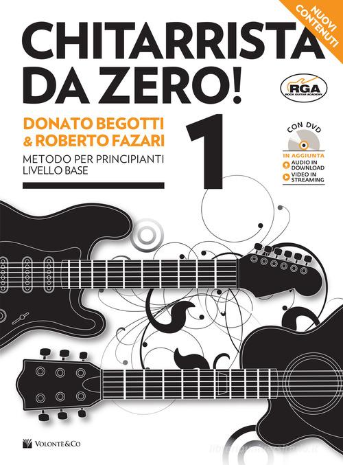Chitarrista da zero! Metodo per principianti. Con DVD. Con File audio per il download vol.1 di Donato Begotti, Roberto Fazari edito da Volontè & Co