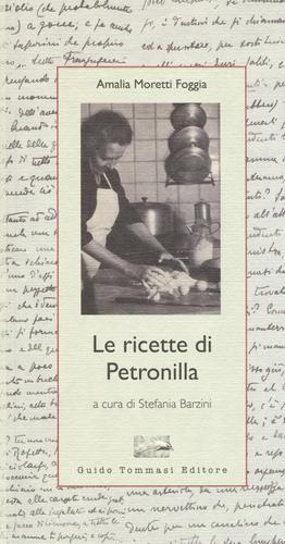 Le ricette di Petronilla di Amalia Moretti Foggia edito da Guido Tommasi Editore-Datanova
