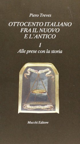 Ottocento italiano fra il nuovo e l'antico vol.1 di Piero Treves edito da Mucchi Editore