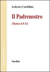 Il Padrenostro (Matteo 6,9-13) di Lodovico Cardellino edito da Sardini