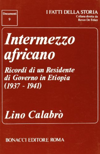 Intermezzo africano. Ricordi di un residente di governo in Etiopia (1937-1941) di Lino Calabrò edito da Bonacci