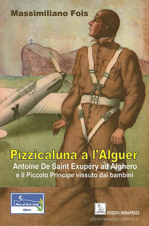 Pizzicaluna a l'Alguer. Antoine De Saint-Exupéry ad Alghero e il Piccolo Principe vissuto dai bambini di Massimiliano Fois edito da Nemapress