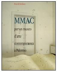 MMAC. Per un museo d'arte contemporanea a Palermo di Eva Di Stefano edito da Flaccovio