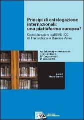 Principi di catalogazione internazionali: una piattaforma europea? Considerazioni sull'IME ICC di Francoforte e Buenos Aires edito da AIB