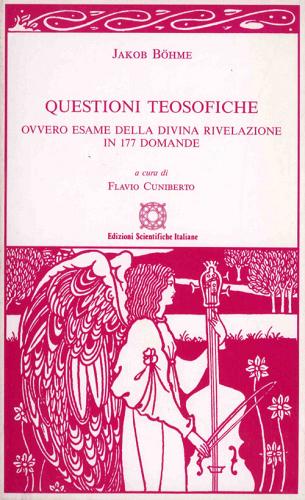 Questioni teosofiche ovvero esame della divina rivelazione in 177 domande di Jakob Böhme edito da Edizioni Scientifiche Italiane