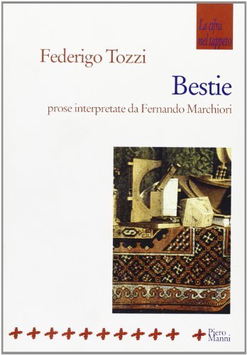 Bestie. Prose interpretate da Fernando Marchiori di Federigo Tozzi edito da Manni