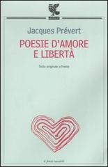 Poesie d'amore e libertà. Testo francese a fronte di Jacques Prévert edito da Guanda