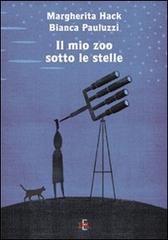 Il mio zoo sotto le stelle di Margherita Hack, Bianca Pauluzzi edito da Di Renzo Editore