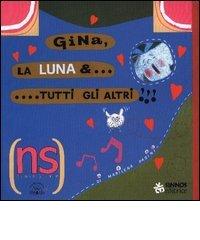Gina, la luna & tutti gli altri di Marilena Pasini edito da Sinnos