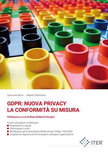 GDPR: nuova privacy. La conformità su misura di Giancarlo Butti, Alberto Piamonte edito da Iter (Milano)