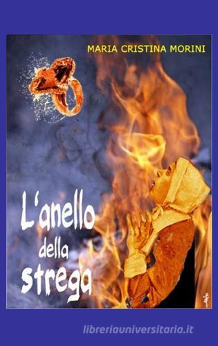 L' anello della strega di Maria Cristina Morini edito da ilmiolibro self publishing