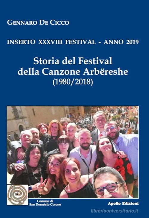 Storia del Festival della canzone arbëreshe. Inserto 38° Festival, anno 2019 di Gennaro De Cicco edito da Apollo Edizioni