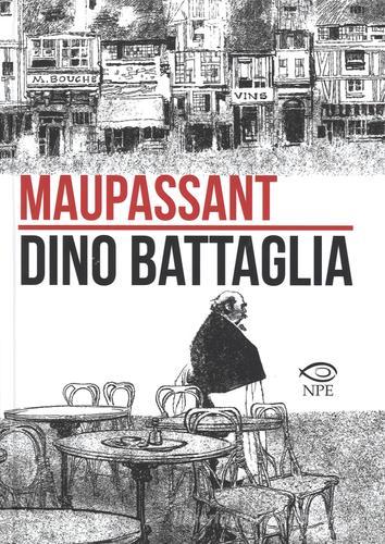 Maupassant di Dino Battaglia edito da Edizioni NPE
