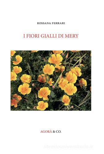 I fiori gialli di Mery di Rossana Ferrari edito da Agorà & Co. (Lugano)