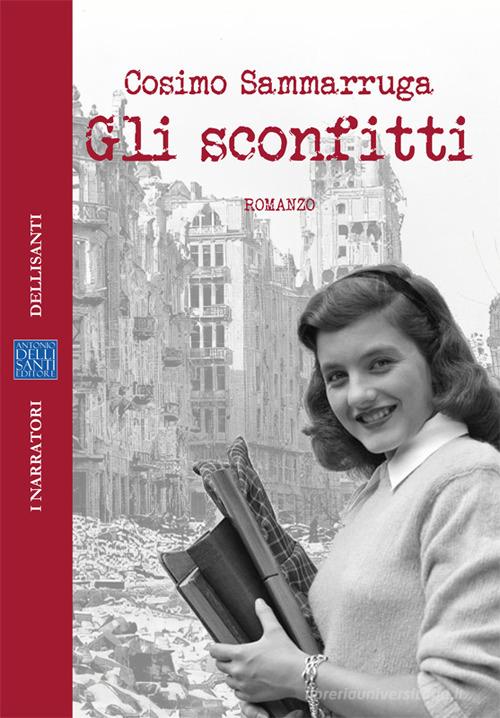 Libro Gli sconfitti di Cosimo Sammarruga di Dellisanti