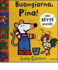 Buongiorno, Pina! Con 7 puzzle di Lucy Cousins edito da Mondadori