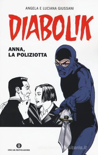 Diabolik. Anna, la poliziotta di Angela Giussani, Luciana Giussani edito da Mondadori