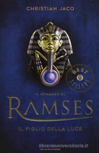 Il figlio della luce. Il romanzo di Ramses vol.1 di Christian Jacq edito da Mondadori