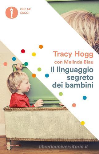 Il linguaggio segreto dei bambini. 1-3 anni di Tracy Hogg, Melinda Blau edito da Mondadori