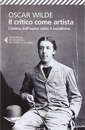 Il critico come artista-L'anima dell'uomo sotto il socialismo. Testo inglese a fronte di Oscar Wilde edito da Feltrinelli
