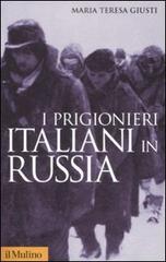 I prigionieri italiani in Russia di Maria Teresa Giusti edito da Il Mulino