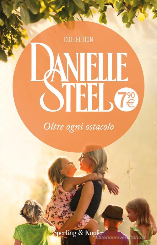 Oltre ogni ostacolo di Danielle Steel edito da Sperling & Kupfer