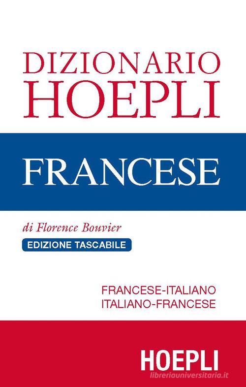 Dizionario di francese. Francese-italiano, italiano-francese. Ediz. compatta di Florence Bouvier edito da Hoepli
